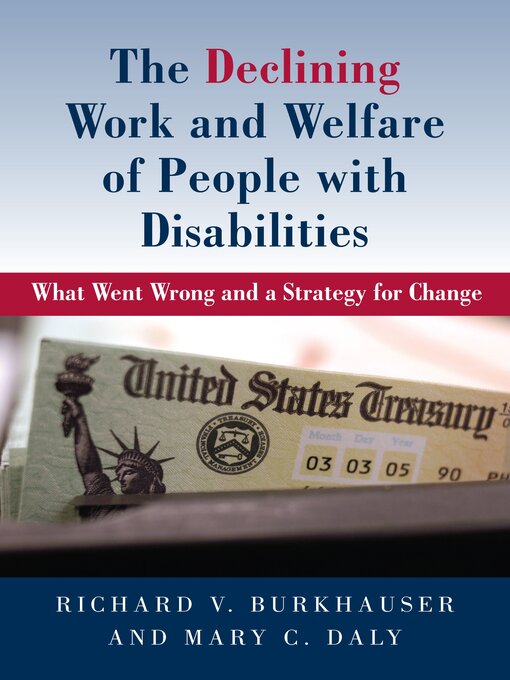 Title details for The Declining Work and Welfare of People with Disabilities by Richard V. Burkhauser - Available
